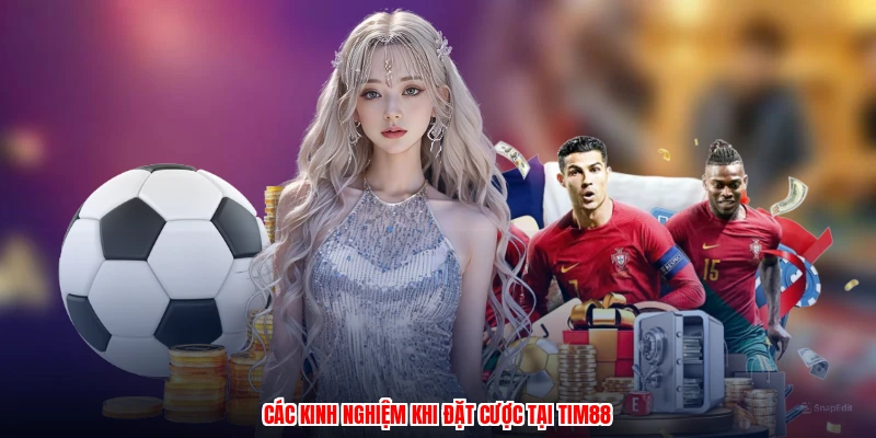 Các kinh nghiệm khi đặt cược tại thương hiệu