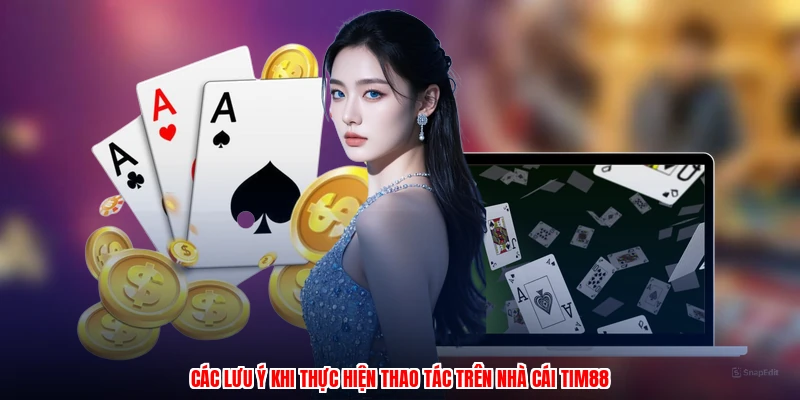 Các lưu ý khi thực hiện thao tác trên nhà cái thương hiệu