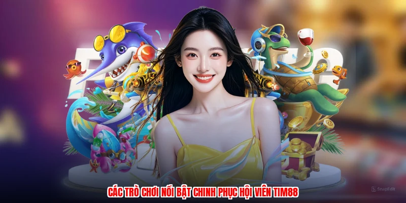 Các trò chơi nổi bật chinh phục hội viên thương hiệu