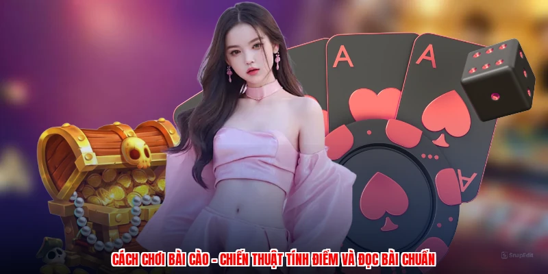 Cách Chơi Bài Cào - Chiến Thuật Tính Điểm Và Đọc Bài Chuẩn