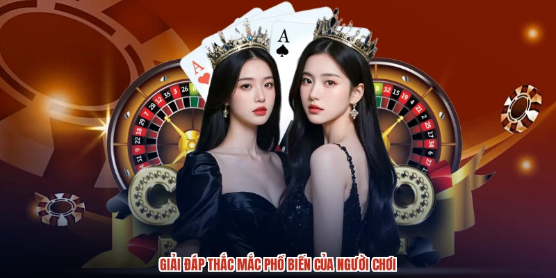 Giải đáp thắc mắc phổ biến của người chơi