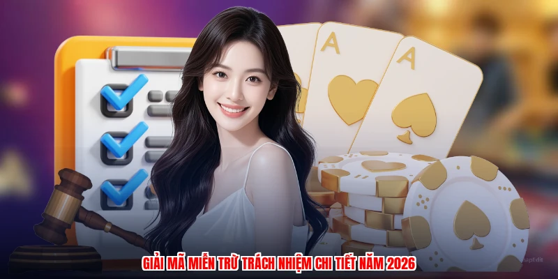 Giải mã miễn trừ trách nhiệm chi tiết năm 2026