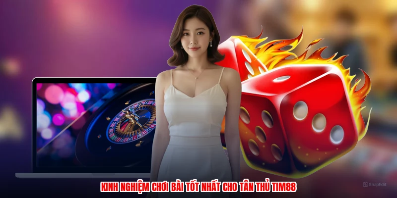 Kinh nghiệm chơi bài tốt nhất cho tân thủ thương hiệu