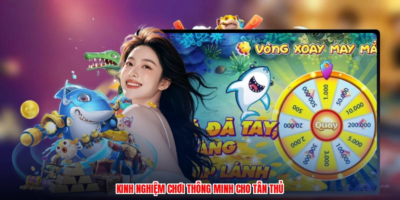 Kinh nghiệm chơi thông minh cho tân thủ