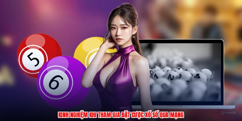 Kinh nghiệm khi tham gia đặt cược xổ số qua mạng