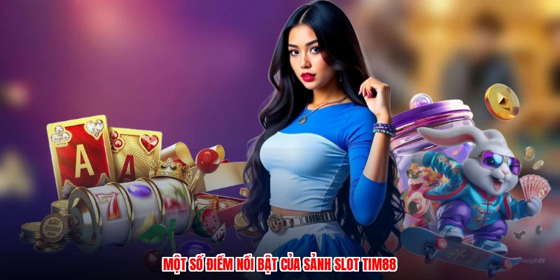 Một số điểm nổi bật của sảnh slot TIM88