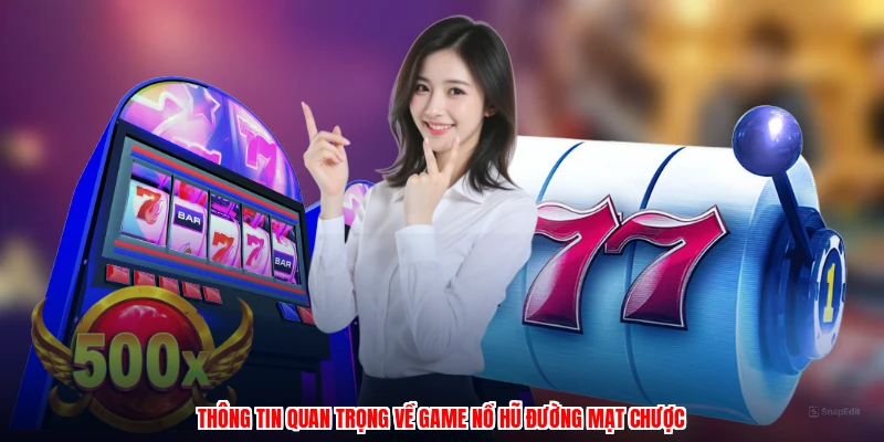 Thông tin quan trọng về game nổ hũ đường mạt chượcanh