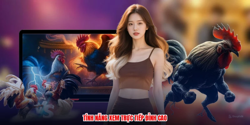 Tính năng xem trực tiếp đỉnh cao