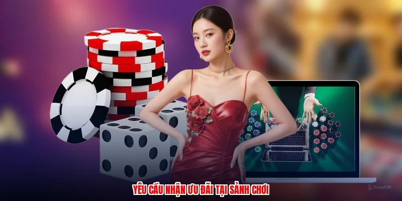 Yêu cầu nhận ưu đãi tại sảnh chơi